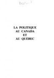 book cover of La politique au Canada et au Québec by Andre Bernard