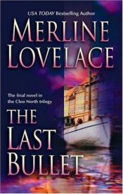 book cover of The Last Bullet (Cleo North Trilogy) by Merline Lovelace