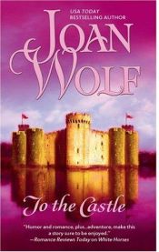 book cover of To the castle by Joan Wolf