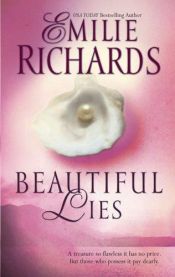 book cover of Beautiful Lies by Emilie Richards