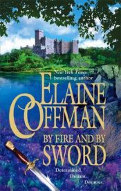 book cover of By Fire And By Sword by Elaine Coffman