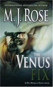 book cover of The Venus Fix (Dr. Morgan Snow, Book 3) by M. J. Rose