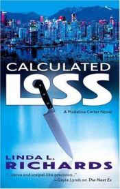 book cover of Calculated Loss (Madeline Carter Novels) by Linda L. Richards