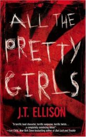 book cover of All the pretty girls by J.T. Ellison