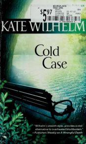 book cover of Cold Case (Barbara Holloway Novels) Book 11 by Kate Wilhelm