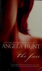 book cover of The Face by Angela Elwell Hunt