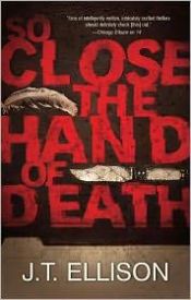 book cover of So Close The Hand Of Death by J.T. Ellison