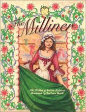 book cover of The milliner by Bobbie Kalman