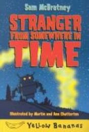 book cover of Stranger from Somewhere in Time (Yellow Bananas) by Sam McBratney