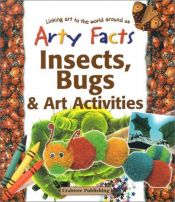 book cover of Insects, Bugs, & Art Activities (Arty Facts) (Loc: Critters) by Polly Goodman