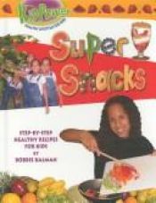 book cover of Super Snacks (Kid Power) by Bobbie Kalman