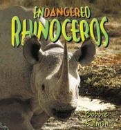 book cover of Endangered Rhinoceros (Earth's Endangered Animals) by Bobbie Kalman