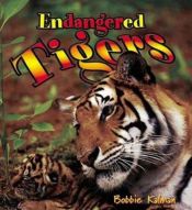 book cover of Endangered Tigers (Earth's Endangered Animals) by Bobbie Kalman