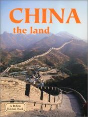 book cover of China the Land (Lands, Peoples, & Cultures) by Bobbie Kalman