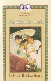 book cover of New Faces, New Friends (Grandma's Attic Series) by Arleta Richardson