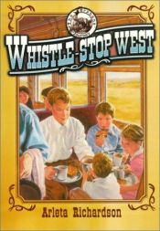 book cover of Whistle-Stop West (The Orphan's Journey, Book 2) by Arleta Richardson