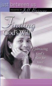 book cover of Finding God's Will: Embracing God's Plan for Your Life (Just Between Us) by Jill Briscoe