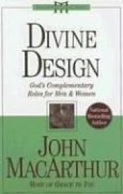 book cover of Divine design : god's complementary roles for men and women by John F. MacArthur