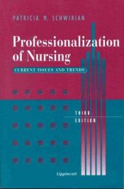 book cover of Professionalization of Nursing: Current Issues and Trends by Patricia M. Schwirian