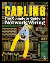 book cover of Cabling: The Complete Guide to Network Wiring by David Groth