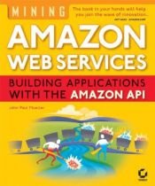 book cover of Mining Amazon web services : building applications with the Amazon API by John Paul Mueller