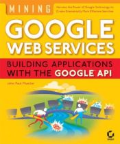 book cover of Mining Google Web Services: Building Applications with the Google API by John Paul Mueller