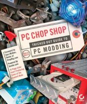 book cover of PC Chop Shop: Tricked Out Guide to PC Modding by David Groth