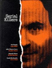 book cover of True Crime: Serial Killers by Time-Life Books