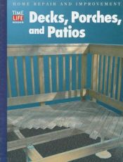 book cover of Decks, Porches, and Patios (Home Repair and Improvement (Updated Series)) by Time-Life Books