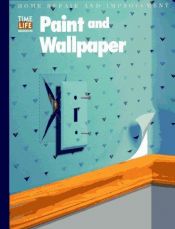 book cover of Paint and Wallpaper (Home Repair and Improvement) by Time-Life Books