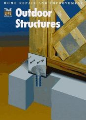 book cover of Outdoor Structures (Home Repair and Improvement by Time-Life Books