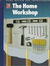 book cover of The Home Workshop (Home Repair and Improvement (Updated Series)) by Time-Life Books