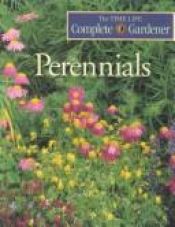 book cover of Perennials; The Time Life Complete Gardener by Time-Life Books