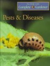 book cover of Pests & Diseases (Time-Life Complete Gardener) by Time-Life Books