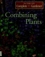 book cover of Combining Plants (Time-Life Complete Gardener) by Time-Life Books