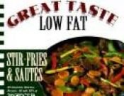 book cover of Stir-Fries & Sautes: Great Taste-Low Fat (Great Taste, Low Fat) by Time-Life Books