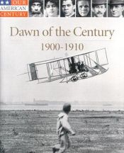 book cover of Dawn of the century : 1900-1910 by Time-Life Books