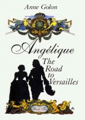 book cover of Angelique 01 - Book 2: The Road to Versailles by Anne Golon