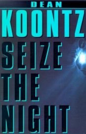 book cover of Seize the Night by Дин Кунц