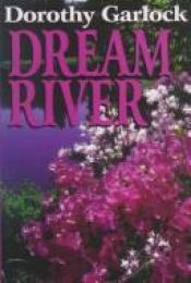 book cover of Dream River by Dorothy Garlock