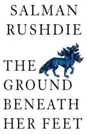 book cover of The Ground Beneath Her Feet by Salman Rushdie