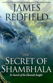 book cover of Celestine Prophecy # 3 - The Secret of Shambhala: In Search of the Eleventh Insight by جیمز ردفیلد