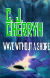 book cover of Wave Without a Shore by Carolyn J. (Carolyn Janice) Cherryh