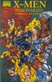 book cover of X-Men Visionaries: Writing Of Chris Claremont TPB by Chris Claremont