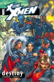 book cover of X-Treme X-Men, Vol. 1: Destiny (Xtreme) by Chris Claremont