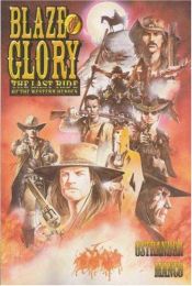 book cover of Blaze Of Glory - The Last Ride of the Western Heroes by John Ostrander