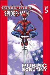 book cover of Ultimate Spider-Man Volume 5: Public Scrutiny: Public Scrutiny v. 5 by Mark Bagley|Бендис, Брайан Майкл