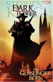 book cover of Dark Tower Graphic Novel 01: The Gunslinger Born by Robin Furth|Stephen King|Питър Дейвид