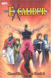 book cover of X-Men: Excalibur Classic, Vol. 4 - Cross-Time Caper, Book 2 by Chris Claremont