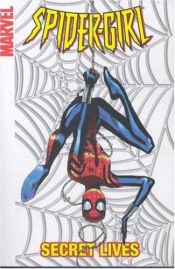 book cover of Spider-Girl Vol. 9: Secret Lives by Tom DeFalco